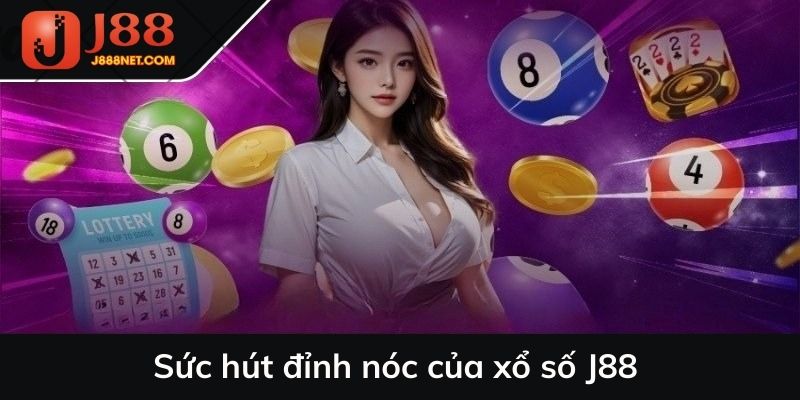 Sức hút đỉnh nóc của xổ số J88